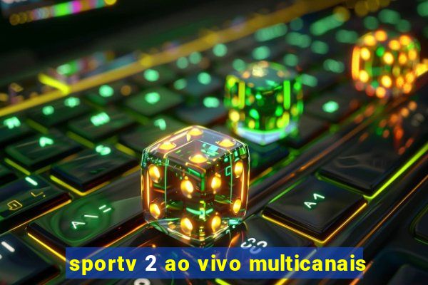 sportv 2 ao vivo multicanais